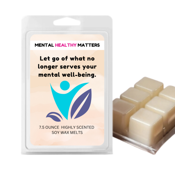 LET GO OF WHAT NO LONGER SERVES YOUR MENTAL WELL-BEING | MENTAL HEALTH WAX MELTS Online Hot Sale