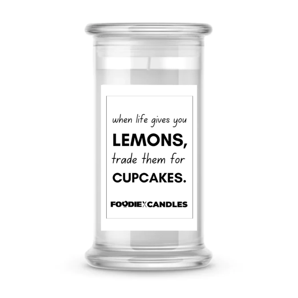 When life gives you lemon, trade them for cupcakes | Foodie Candles Supply
